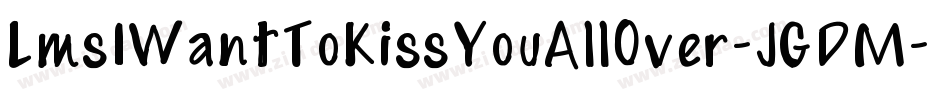 LmsIWantToKissYouAllOver-JGDM字体转换
