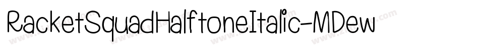 RacketSquadHalftoneItalic-MDew字体转换