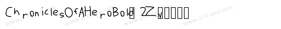 ChroniclesOfAHeroBold-2Zv字体转换 ChroniclesOfAHeroBold-2Zv字体转换