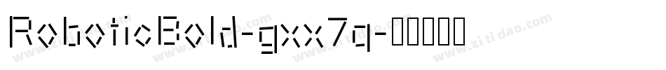 RoboticBold-gxx7q字体转换