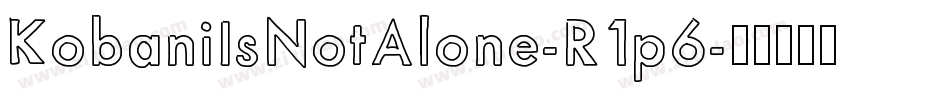 KobaniIsNotAlone-R1p6字体转换