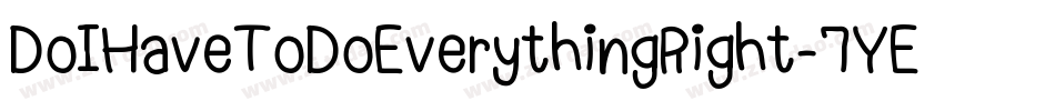 DoIHaveToDoEverythingRight-7YED字体转换