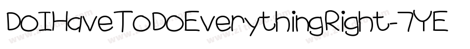 DoIHaveToDoEverythingRight-7YED字体转换