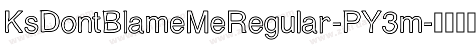 KsDontBlameMeRegular-PY3m字体转换