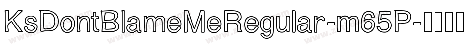 KsDontBlameMeRegular-m65P字体转换