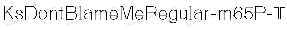 KsDontBlameMeRegular-m65P字体转换