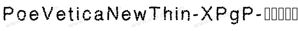 PoeVeticaNewThin-XPgP字体转换