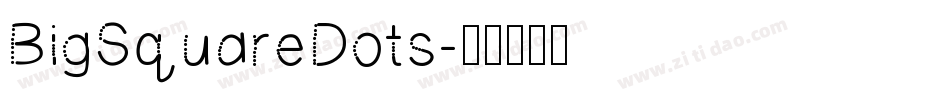 BigSquareDots字体转换