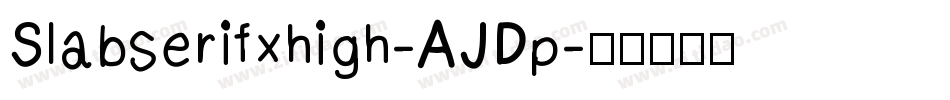 Slabserifxhigh-AJDp字体转换