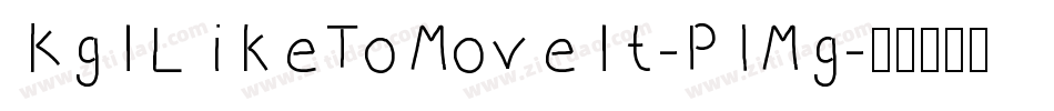 KgILikeToMoveIt-PlMg字体转换