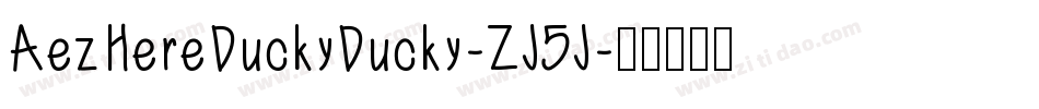 AezHereDuckyDucky-ZJ5J字体转换