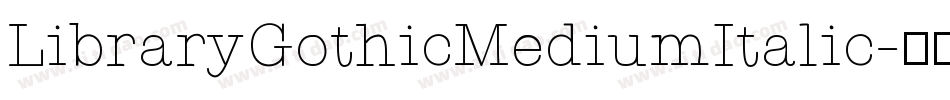 LibraryGothicMediumItalic字体转换