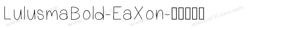 LulusmaBold-EaXon字体转换