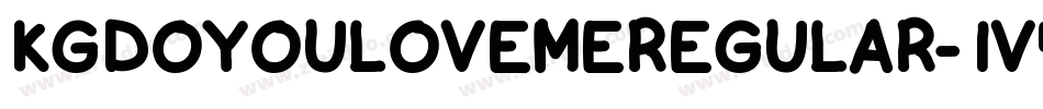 KgDoYouLoveMeRegular-1V4e字体转换 KgDoYouLoveMeRegular-1V4e字体转换