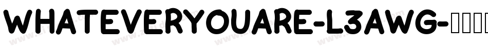 WhatEverYouAre-L3AwG字体转换