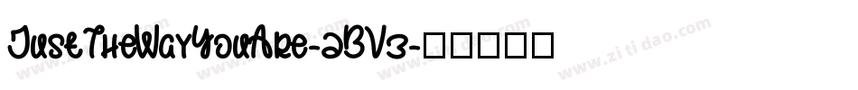 JustTheWayYouAre-2BV3字体转换