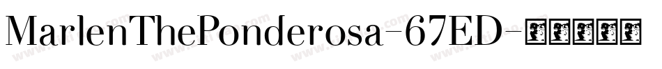MarlenThePonderosa-67ED字体转换