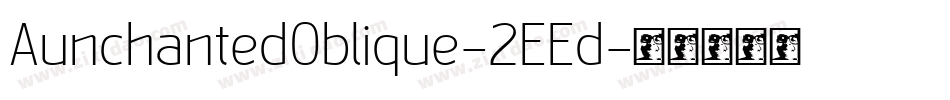 AunchantedOblique-2EEd字体转换