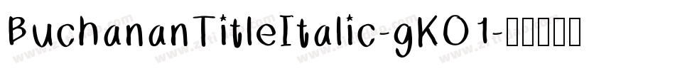 BuchananTitleItalic-gKO1字体转换