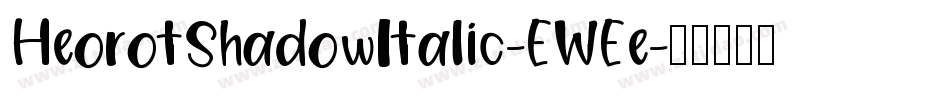 HeorotShadowItalic-EWEe字体转换