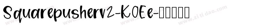 Squarepusherv2-K0Ee字体转换