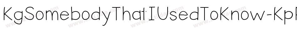 KgSomebodyThatIUsedToKnow-KpPD字体转换