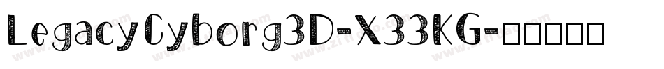 LegacyCyborg3D-X33KG字体转换