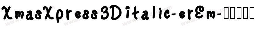 XmasXpress3DItalic-erEm字体转换