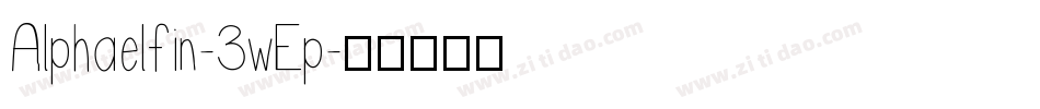 Alphaelfin-3wEp字体转换