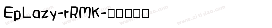 EpLazy-rRMK字体转换