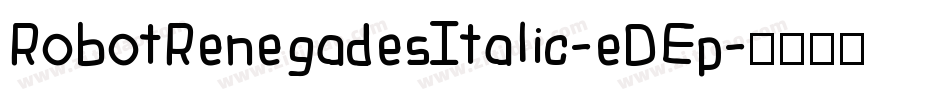 RobotRenegadesItalic-eDEp字体转换
