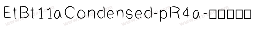 EtBt11aCondensed-pR4a字体转换