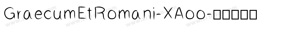 GraecumEtRomani-XAoo字体转换
