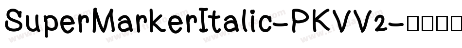 SuperMarkerItalic-PKVV2字体转换