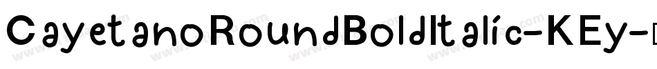 CayetanoRoundBoldItalic-KEy字体转换