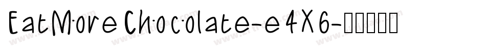 EatMoreChocolate-e4X6字体转换