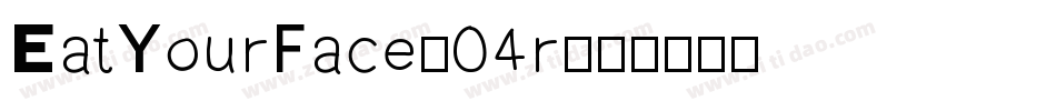 EatYourFace-04r字体转换