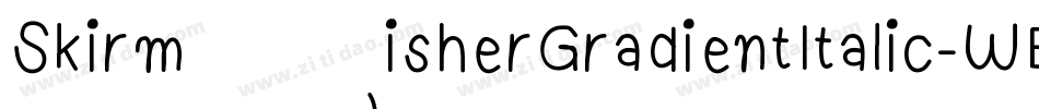 SkirmisherGradientItalic-WEeE字体转换 SkirmisherGradientItalic-WEeE字体转换