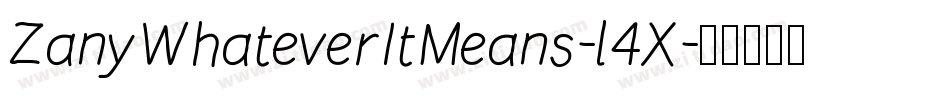 ZanyWhateverItMeans-l4X字体转换