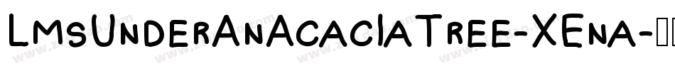 LmsUnderAnAcaciaTree-XEna字体转换