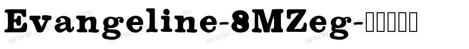 Evangeline-8MZeg字体转换