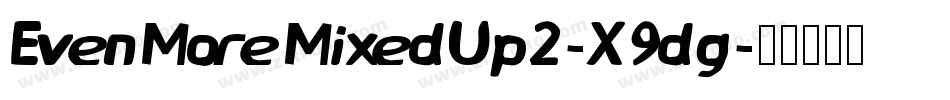 EvenMoreMixedUp2-X9dg字体转换