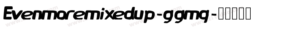 Evenmoremixedup-ggmq字体转换