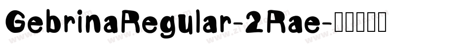 GebrinaRegular-2Rae字体转换