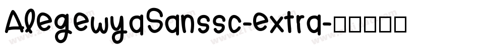 AlegewyaSanssc-extra字体转换 AlegewyaSanssc-extra字体转换