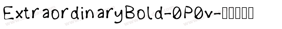 ExtraordinaryBold-0P0v字体转换