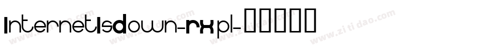 InternetIsDown-RXpl字体转换