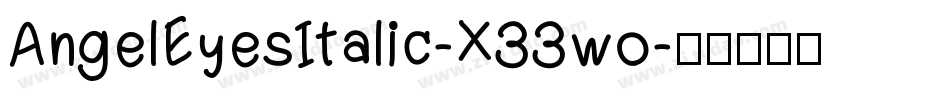 AngelEyesItalic-X33wo字体转换