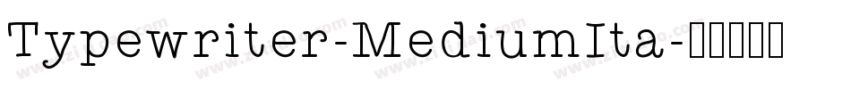 Typewriter-MediumIta字体转换