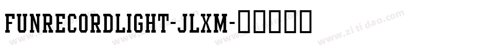 FunrecordLight-JlXm字体转换 FunrecordLight-JlXm字体转换